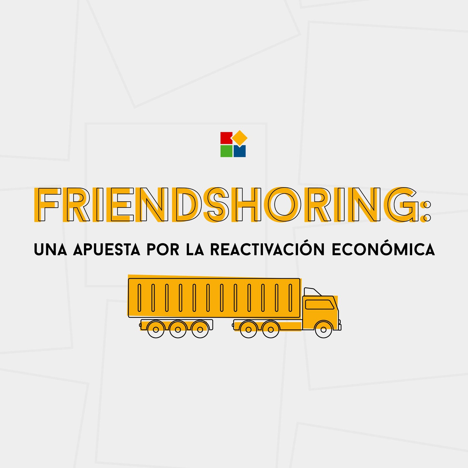 Friendshoring: Una apuesta por la reactivación económica