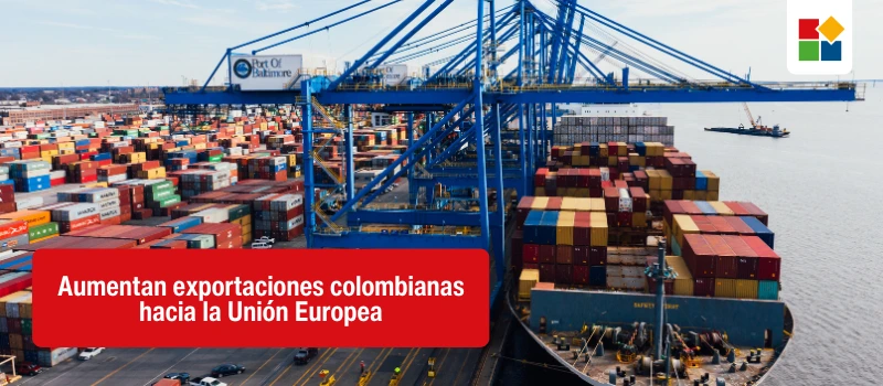 Aumentan exportaciones colombianas hacia la Unión Europea